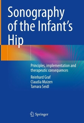 Sonography of the Infant's Hip: Principles, implementation and therapeutic consequences