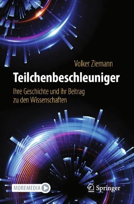 Teilchenbeschleuniger: Ihre Geschichte und ihr Beitrag zu den Wissenschaften