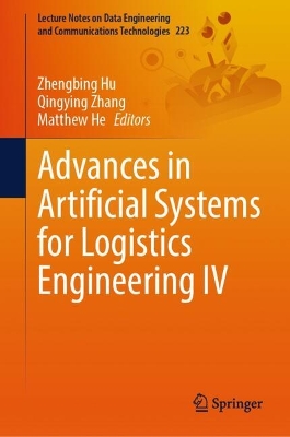 Advances in Artificial Systems for Logistics Engineering IV 2024 ed.