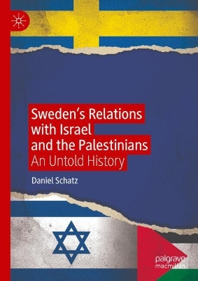 Swedens Relations with Israel and the Palestinians: An Untold History 2024 ed.