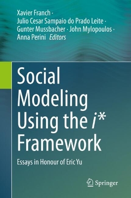 Social Modeling Using the i* Framework: Essays in Honour of Eric Yu 2025 ed.