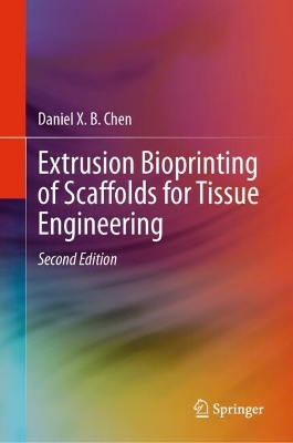 Extrusion Bioprinting of Scaffolds for Tissue Engineering Second Edition 2025