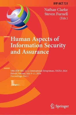Human Aspects of Information Security and Assurance: 18th IFIP WG 11.12 International Symposium, HAISA 2024, Skovde, Sweden, July 9-11, 2024, Proceedings, Part I