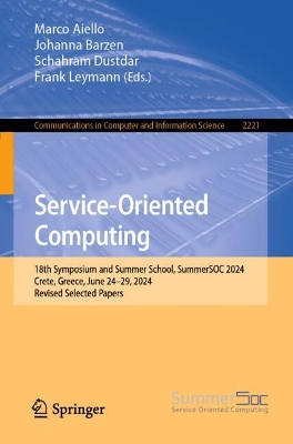 Service-Oriented Computing: 18th Symposium and Summer School, SummerSOC 2024, Crete, Greece, June 2429,  2024, Revised Selected Papers 2024 ed.