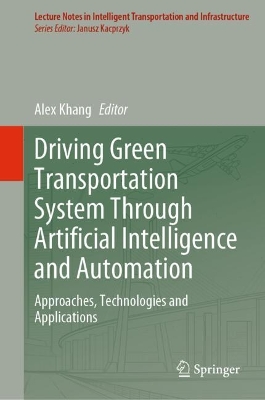 Driving Green Transportation System Through Artificial Intelligence and Automation : Approaches, Technologies and Applications