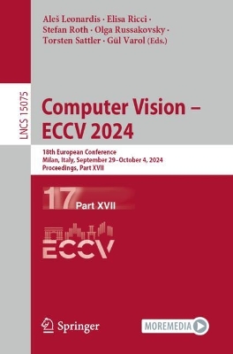 Computer Vision  ECCV 2024: 18th European Conference, Milan, Italy, September 29October 4, 2024,  Proceedings, Part XVII 2024 ed.