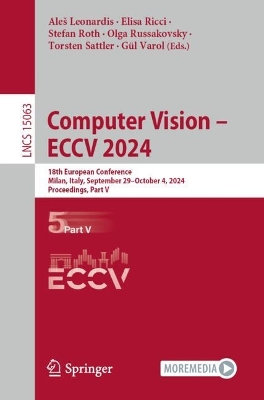Computer Vision  ECCV 2024: 18th European Conference, Milan, Italy, September 29October 4, 2024,  Proceedings, Part V 2024 ed.