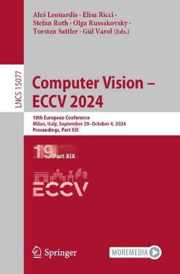 Computer Vision  ECCV 2024: 18th European Conference, Milan, Italy, September 29October 4, 2024,  Proceedings, Part XIX 2025 ed.