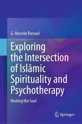 Exploring the Intersection of Islamic Spirituality and Psychotherapy: Healing the Soul