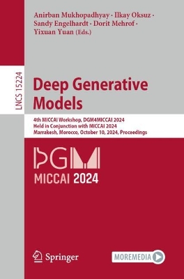 Deep Generative Models: 4th MICCAI Workshop, DGM4MICCAI 2024, Held in Conjunction with MICCAI 2024,  Marrakesh, Morocco, October 10, 2024, Proceedings 2025 ed.