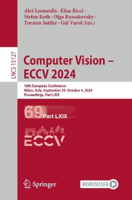 Computer Vision  ECCV 2024: 18th European Conference, Milan, Italy, September 29October 4, 2024,  Proceedings, Part LXIX 2024 ed.