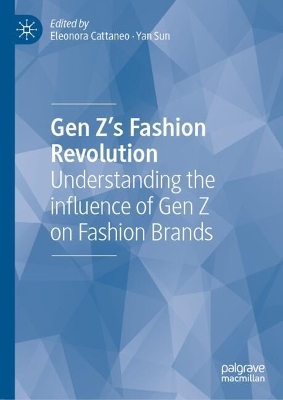 Gen Z's Fashion Revolution: Understanding the influence of Gen Z on Fashion Brands 2025 ed.