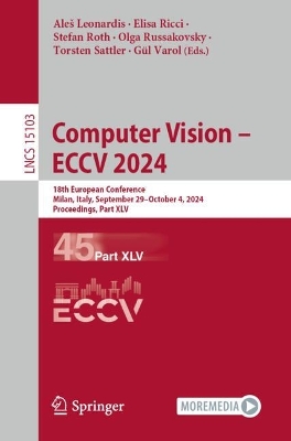 Computer Vision  ECCV 2024: 18th European Conference, Milan, Italy, September 29October 4, 2024,  Proceedings, Part XLV 2025 ed.