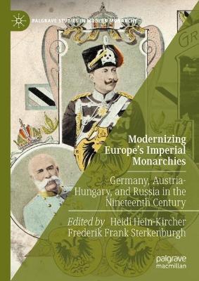 Modernizing Europes Imperial Monarchies: Germany, Austria-Hungary, and Russia in the Nineteenth Century 2025 ed.