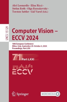 Computer Vision  ECCV 2024: 18th European Conference, Milan, Italy, September 29October 4, 2024,  Proceedings, Part LXXI 2024 ed.