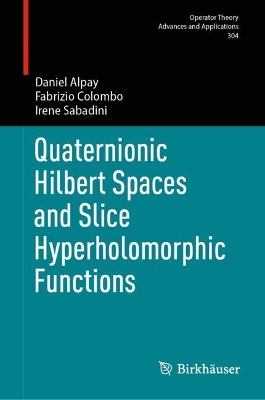 Quaternionic Hilbert Spaces and Slice Hyperholomorphic Functions 2024 ed.