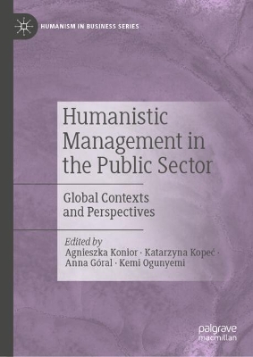 Humanistic Management in the Public Sector: Global Contexts and Perspectives