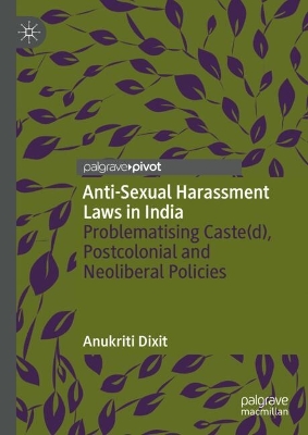 Anti-Sexual Harassment Laws in India: Problematising Caste(d), Postcolonial and Neoliberal Policies 2024 ed.