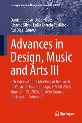 Advances in Design, Music and Arts III: 9th International Meeting of Research in Music, Arts and Design, EIMAD 2024, June 27-29, 2024, Castelo Branco, Portugal-Volume 1