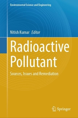 Radioactive Pollutant: Sources, Issues and Remediation