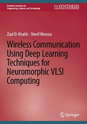 Wireless Communication Using Deep Learning Techniques for Neuromorphic VLSI  Computing 2024 ed.