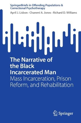 Narrative of the Black Incarcerated Man: Mass Incarceration, Prison Reform, and Rehabilitation