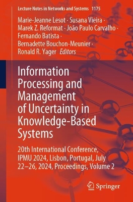 Information Processing and Management of Uncertainty in Knowledge-Based  Systems: 20th International Conference, IPMU 2024, Lisbon, Portugal, July 22-26,  2024, Proceedings, Volume 2 2025 ed.