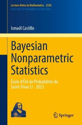 Bayesian Nonparametric Statistics: École dÉté de Probabilités de Saint-Flour LI - 2023 2024 ed.