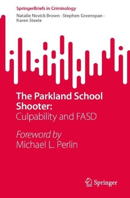 Parkland School Shooter:: Culpability and FASD 2024 ed.