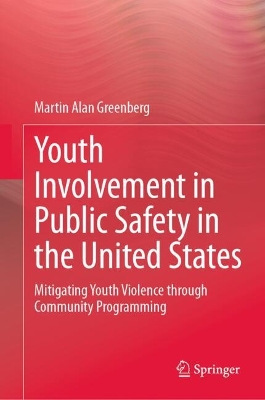 Youth Involvement in Public Safety in the United States: Mitigating Youth Violence through Community Programming
