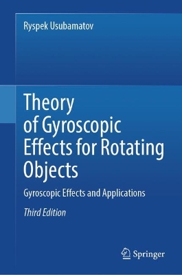 Theory of Gyroscopic Effects for Rotating Objects: Gyroscopic Effects and Applications Third Edition 2025