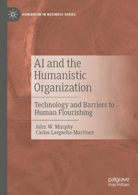 AI and the Humanistic Organization: Technology and Barriers to Human Flourishing