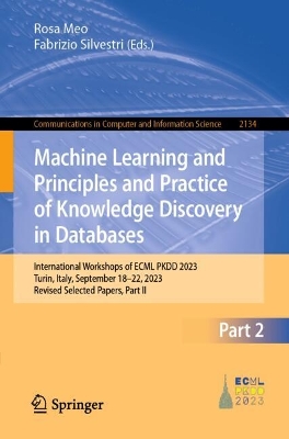 Machine Learning and Principles and Practice of Knowledge Discovery in  Databases: International Workshops of ECML PKDD 2023, Turin, Italy, September 1822,  2023, Revised Selected Papers, Part II 2025 ed.