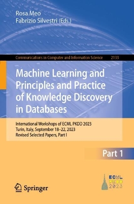 Machine Learning and Principles and Practice of Knowledge Discovery in  Databases: International Workshops of ECML PKDD 2023, Turin, Italy, September 1822,  2023, Revised Selected Papers, Part I 2025 ed.