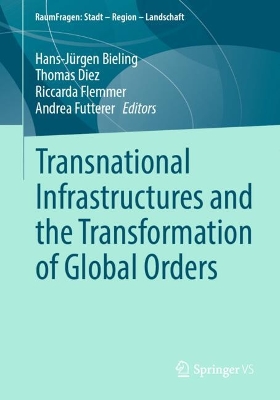 Transnational Infrastructures and the Transformation of Global Orders 2024 ed.