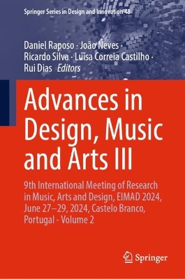 Advances in Design, Music and Arts III: 9th International Meeting of Research in Music, Arts and Design, EIMAD 2024,  June 2729, 2024, Castelo Branco, Portugal - Volume 2 2024 ed.