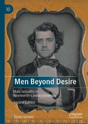 Men Beyond Desire: Male Sexuality in Nineteenth-Century America Second Edition 2024