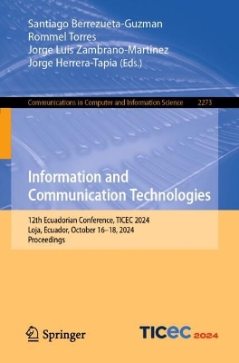 Information and Communication Technologies: 12th Ecuadorian Conference, TICEC 2024, Loja, Ecuador, October 1618, 2024,  Proceedings 2024 ed.