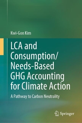 LCA and Consumption/Needs-Based GHG Accounting for Climate Action: A Pathway to Carbon Neutrality