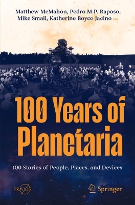 100 Years of Planetaria: 100 Stories of People, Places, and Devices