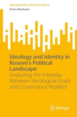 Ideology and Identity in Kosovo's Political Landscape: Analyzing the Interplay Between Ideological Goals and Governance Realities