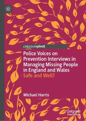 Police Voices on Prevention Interviews in Managing Missing People in England  and Wales: Safe and Well? 2024 ed.