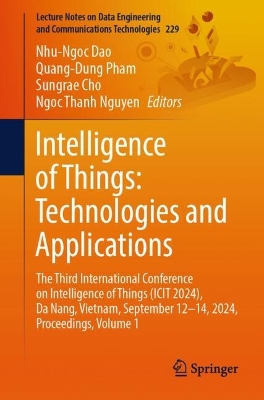 Intelligence of Things: Technologies and Applications: The Third International Conference on Intelligence of Things (ICIT 2024), Da Nang, Vietnam, September 12-14, 2024, Proceedings, Volume 1