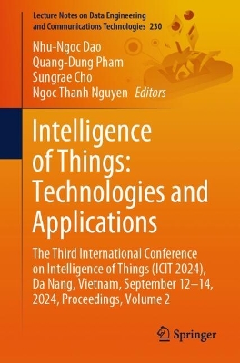 Intelligence of Things: Technologies and Applications: The Third International Conference on Intelligence of Things (ICIT 2024), Da Nang, Vietnam, September 12-14, 2024, Proceedings, Volume 2