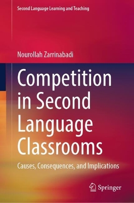 Competition in Second Language Classrooms: Causes, Consequences, and Implications 2025 ed.