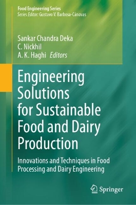 Engineering Solutions for Sustainable Food and Dairy Production: Innovations and Techniques in Food Processing and Dairy Engineering