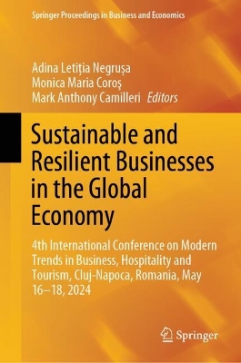 Sustainable and Resilient Businesses in the Global Economy: 4th International Conference on Modern Trends in Business, Hospitality and Tourism, Cluj-Napoca, Romania, May 16-18, 2024