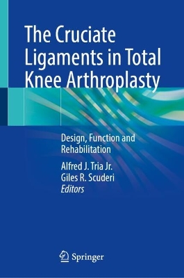 Cruciate Ligaments in Total Knee Arthroplasty: Design, Function and Rehabilitation