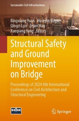 Structural Safety and Ground Improvement on Bridge: Proceedings of 2024 8th International Conference on Civil Architecture and Structural Engineering
