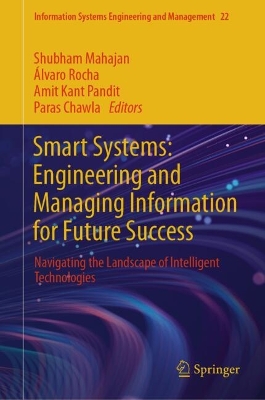 Smart Systems: Engineering and Managing Information for Future Success: Navigating the Landscape of Intelligent Technologies 2025 ed.